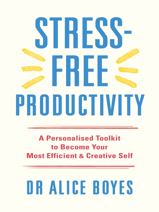 Title details for Stress-Free Productivity by Alice Boyes - Available